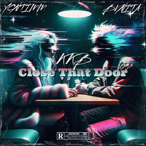 Close That Door (Explicit)