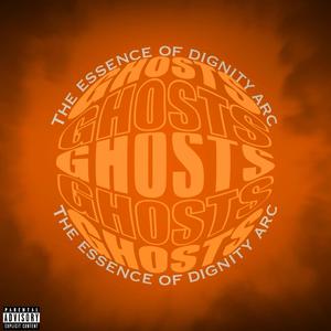 Ghosts: The Essence of Dignity Arc (Explicit)