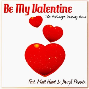 Be My Valentine (feat. Matt Heart & Jhuryll Phoenix)