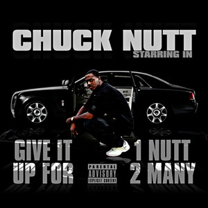 Give It Up For 1 Nutt 2 Many (Explicit)