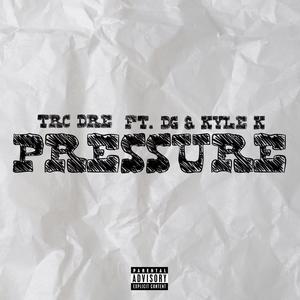 PRESSURE (feat. DG & Kyle k) (Explicit)