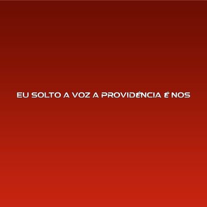 Eu solto a voz a Providência é nos (Explicit)