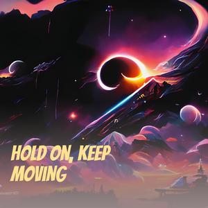 Hold On, Keep Moving