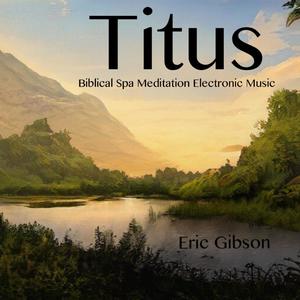 Titus (Biblical Spa Meditation Electronic Music)