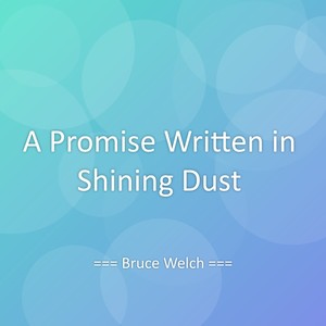 A Promise Written in Shining Dust