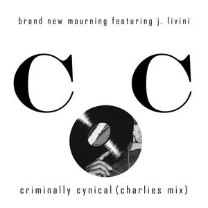 Criminally Cynical(feat. J. Livini) (Charlies Scratchpatch Mix|Explicit)