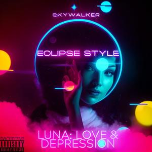 Eclipse Style LUNA: Love & Depression (Explicit)