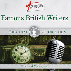 Great Audio Moments, Vol.38: Famous British Writers