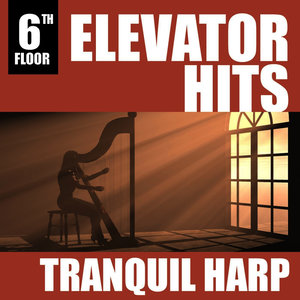 Elevator Hits, 6th Floor: Tranquil Harp
