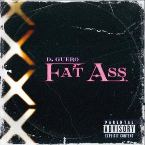 FAT ASS (feat. GARRY) (Explicit)