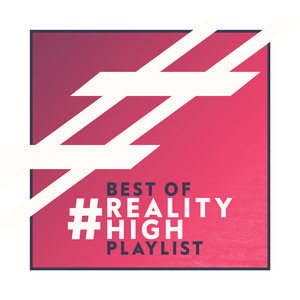 Best Of... #RealityHigh Playlist (Explicit)