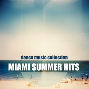 Miami Summer Hits: Dance Music Collection
