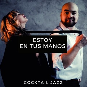 Cocktail Jazz - Estoy en Tus Manos