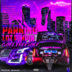 Parking lot Pimpin/Bday Freestyle (feat. Av713, Q’ mello Mac, Bino Valentino, Berry Guap, OneDeep Outlaw, Ray Gamma, Queen Julz & Texas Toast|Explicit)