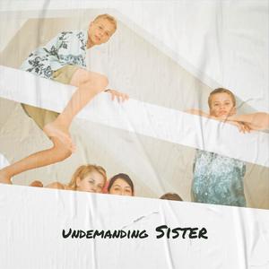 Undemanding Sister