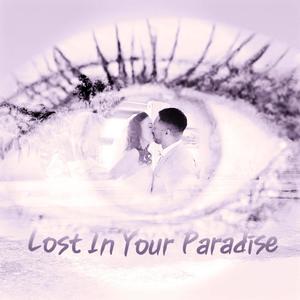 Lost In Your Paradise