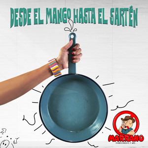 Desde el Mango Hasta el Sartén (Explicit)