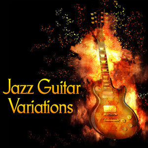 Jazz Guitar Variations: Soft Piano Guitar Instrumental Songs, Relaxation and Calm Down, Beautiful Smooth Jazz Lounge Music