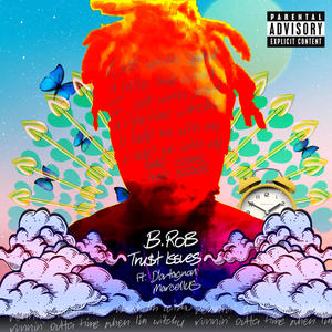 B.ROB TRUST ISSUES (feat. D'artagnan Marcellus) [Explicit]