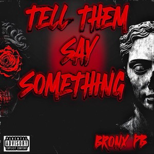 Tell Them Say Something (Explicit)