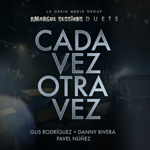 Cada Vez Otra Vez (Amargue Sessions Duets)