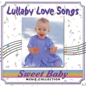 Sweet Baby Music: Lullaby Love Songs