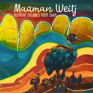 Maaman Weitj: Noongar Lullabies from Swan