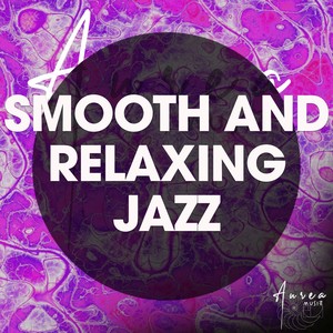 Smooth and Relaxing Jazz