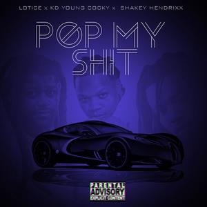 Pop My **** (feat. Kd Young Cocky & Shakey Hendrixx) [Explicit]