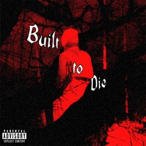 Built to Die (Explicit)