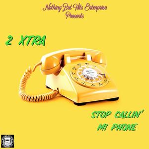 Stop Callin' Mi Phone (Explicit)