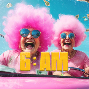 6 AM (Explicit)
