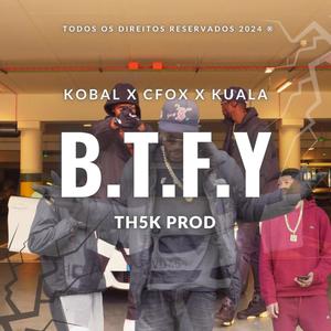 B.T.F.Y (feat. Kobal willy & Kualla ellesse) [Explicit]