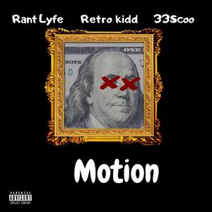 Motion (feat. RantLyfe & 33scoo) (Explicit)