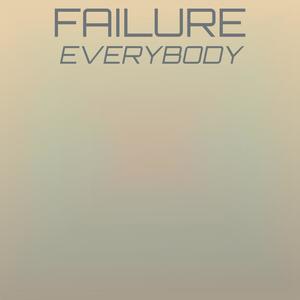 Failure Everybody