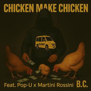 Chicken Make Chicken (feat. Pop-U & Martini Rossini) (Explicit)