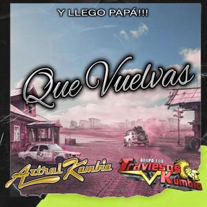 Que Vuelvas (feat. Aztral Kumbia)