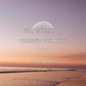 Help me make it through the night (feat. Sugar and Cream)