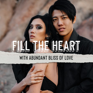 Fill the Heart with Abundant Bliss of Love