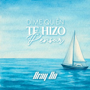 Dime Quién Te Hizo Pensar