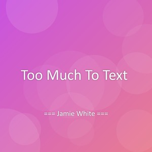 Too Much To Text