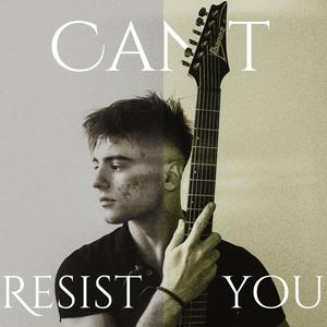 Can't Resist You