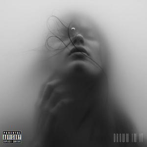 Drown In It (Explicit)