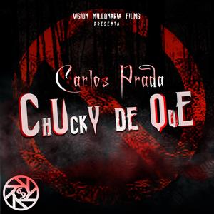 Chucky de Que (feat. Carlos Prada)