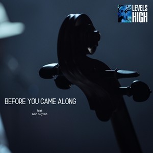 Before You Came Along (feat. Gor Sujyan)