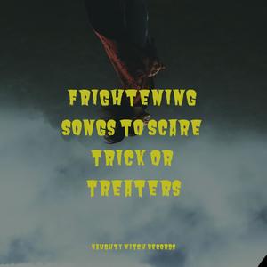 Frightening Songs to Scare Trick or Treaters