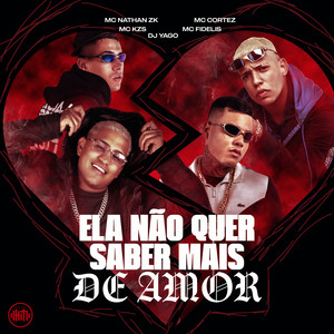 Ela Não Quer Saber Mais de Amor (Explicit)