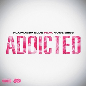 Addicted (feat. Yung Boss) [Explicit]