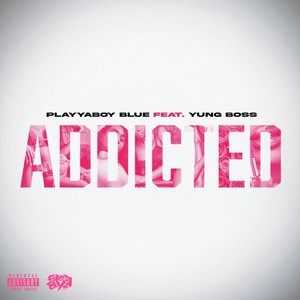 Addicted (feat. Yung Boss) (Explicit)