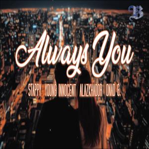 Always You (feat. Stappy, Young Innocent, Alazkhador & Onad G.)